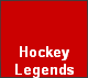 Hockey
Legends